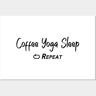 Coffee Yoga Sleep repeat text Posters and Art